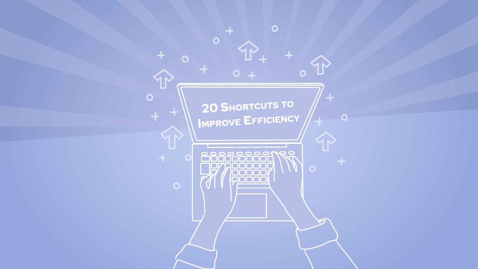 20 Shortcuts to Improve Efficiency 